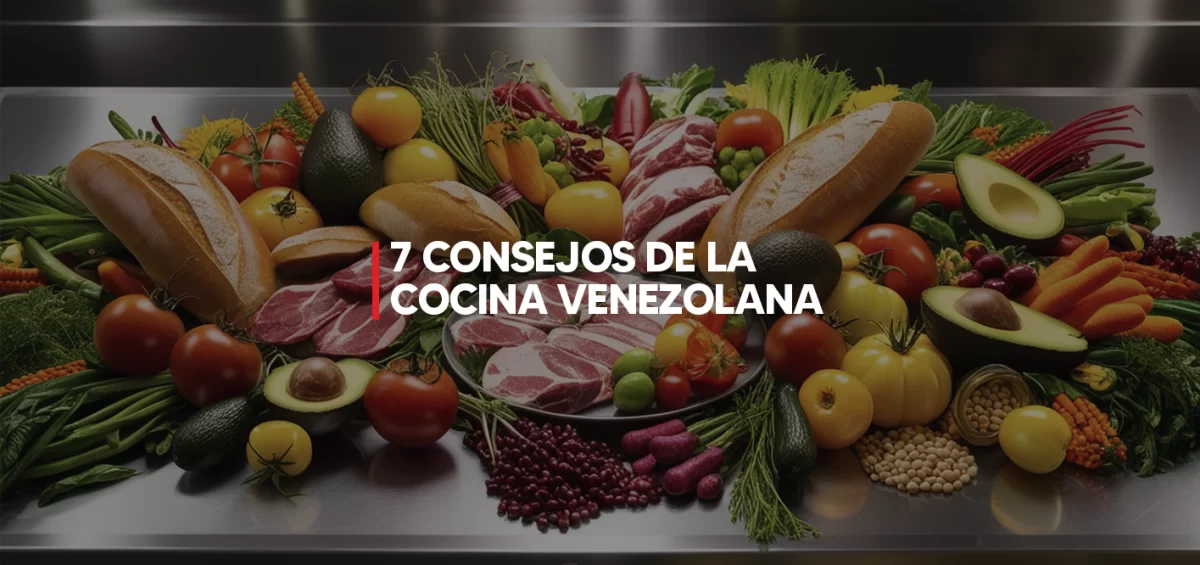 7 CONSEJOS DE LA COCINA VENEZOLANA
