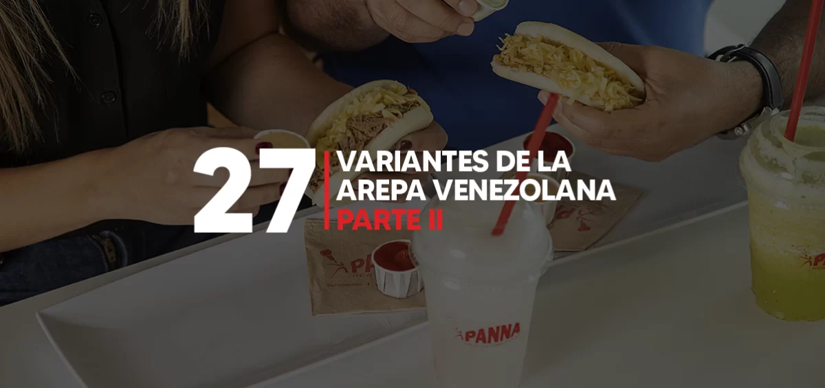 27 VARIANTES DE LA AREPA VENEZOLANA – parte II