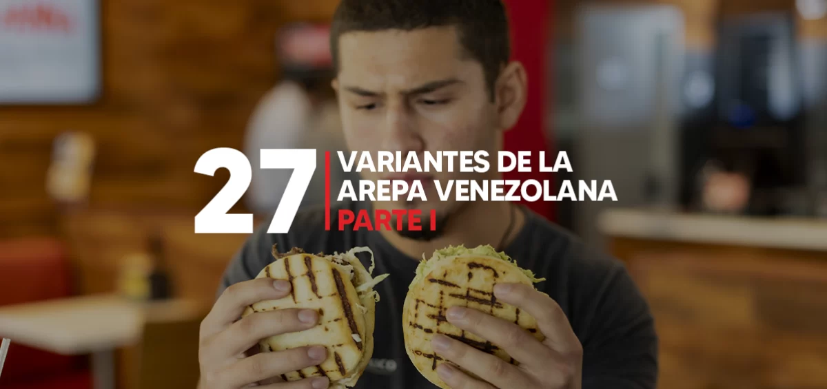 27 VARIANTES DE LA AREPA VENEZOLANA – parte I