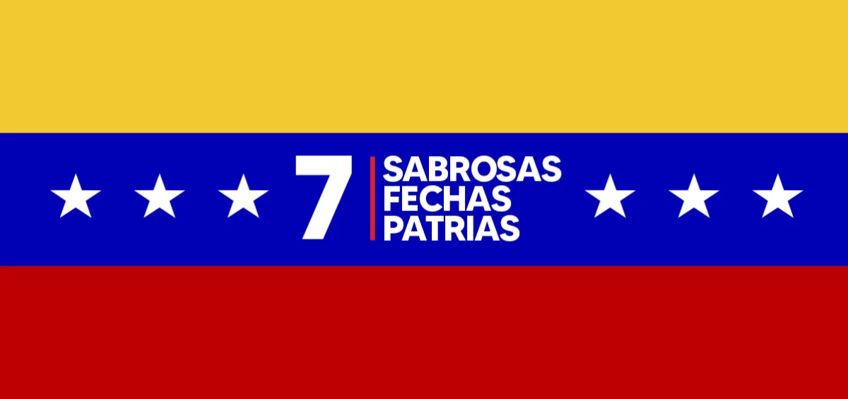 7 SABROSAS FECHAS PATRIAS