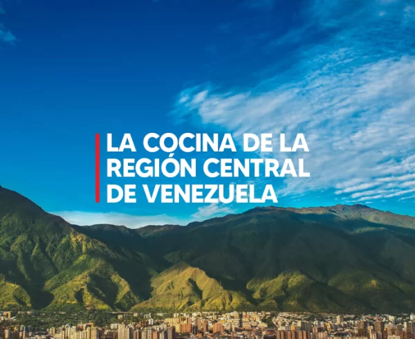 LA COCINA DE LA REGIÓN CENTRAL DE VENEZUELA