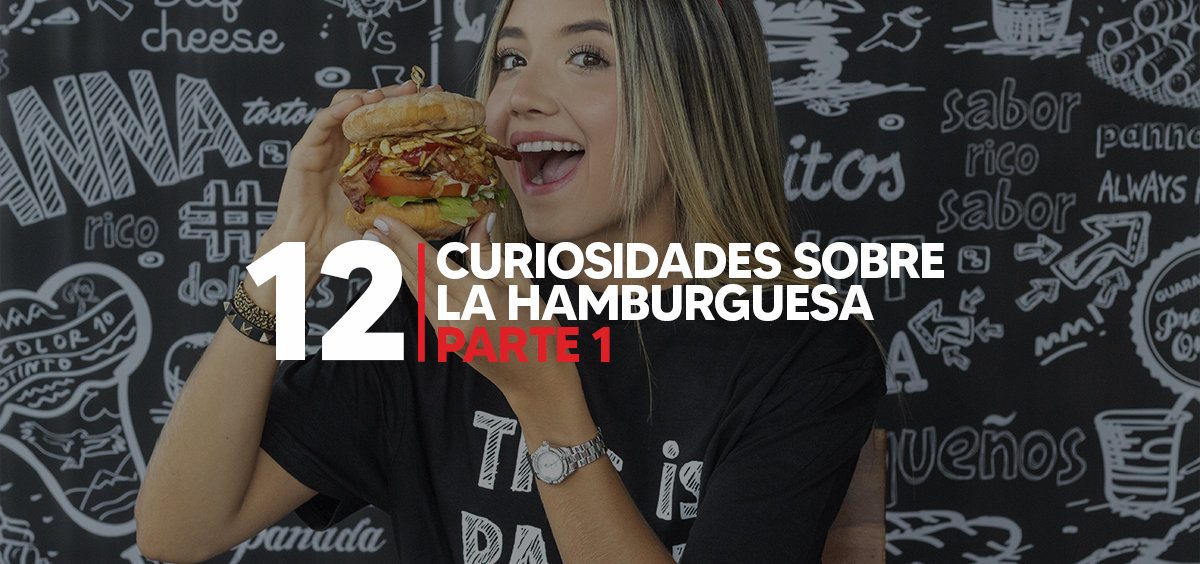 12 CURIOSIDADES SOBRE LA HAMBURGUESA. Parte 1