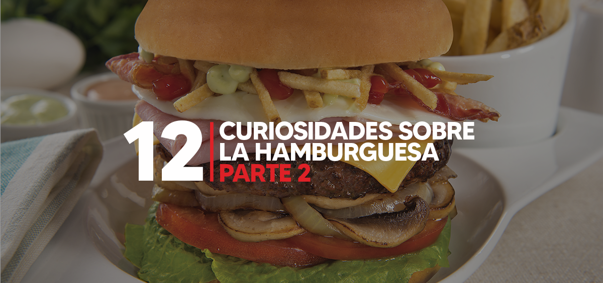 12 CURIOSIDADES SOBRE LA HAMBURGUESA. Parte 2