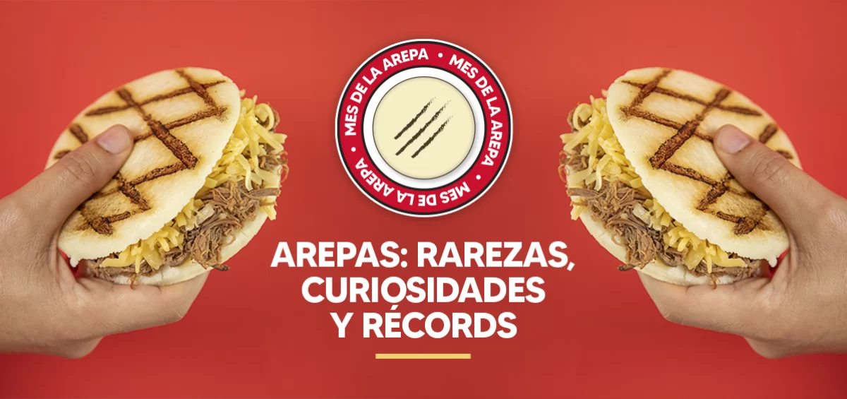 AREPAS RAREZAS, CURIOSIDADES Y RÉCORDS