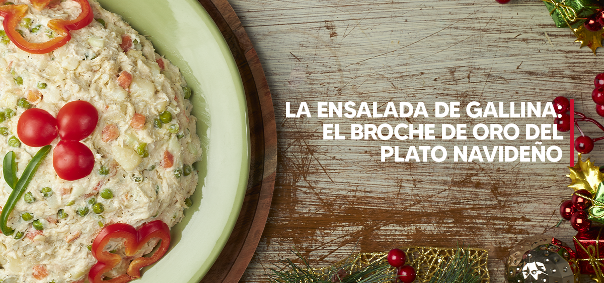 LA ENSALADA DE GALLINA EL BROCHE DE ORO DEL PLATO NAVIDEÑO