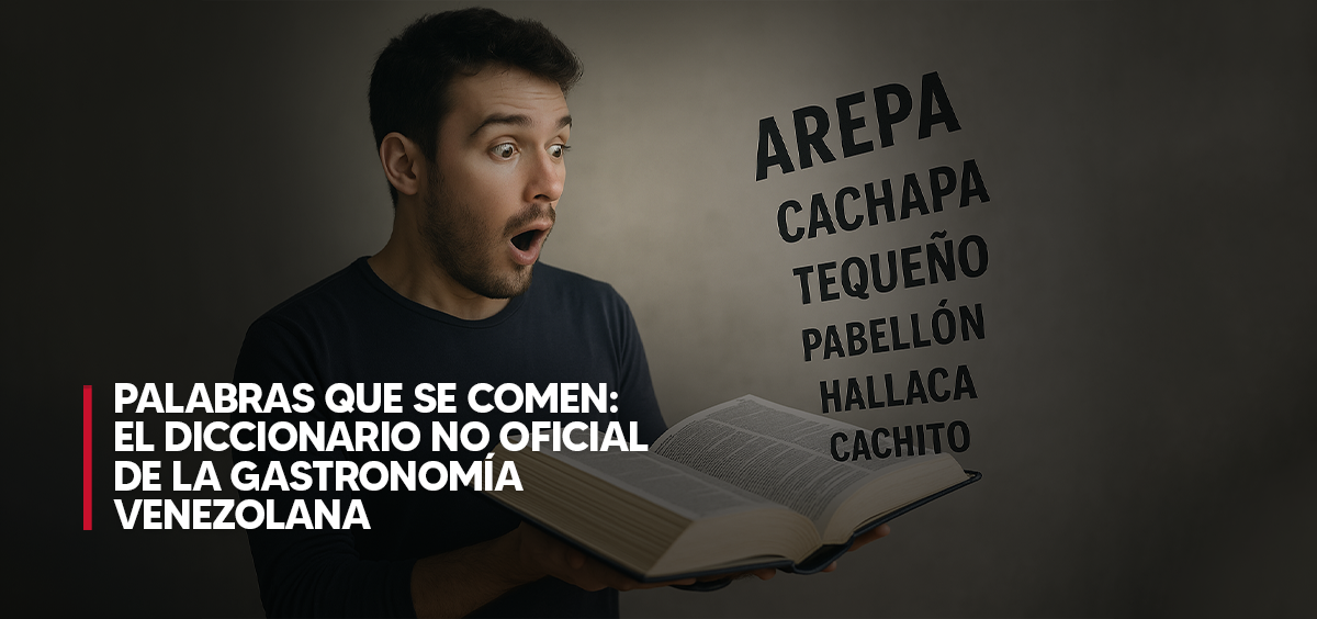 Palabras que se comen el diccionario no oficial de la gastronomía venezolana